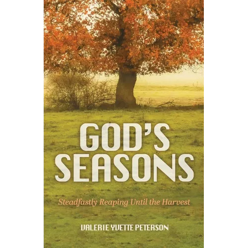 God's Seasons: Steadfastly Reaping Until the Harvest