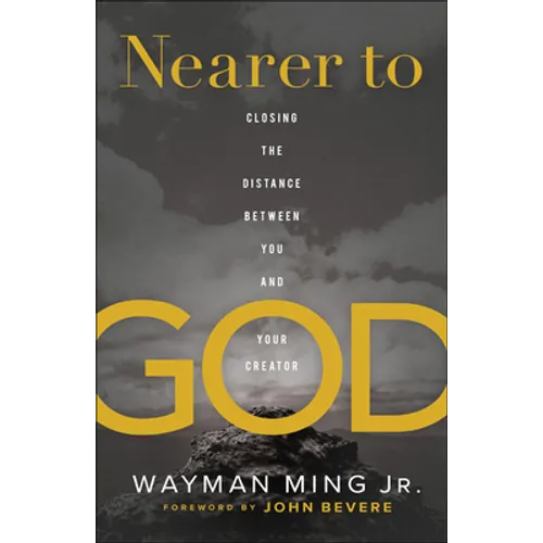 Nearer to God: Closing the Distance Between You and Your Creator