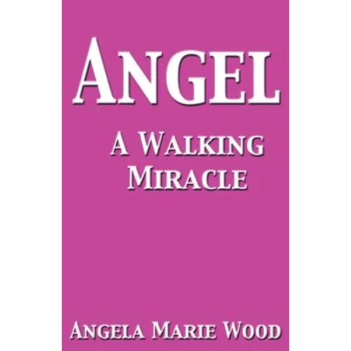 Angel a Walking Miracle