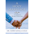A Holy Marriage: A Guidebook on Marriage & Relationships