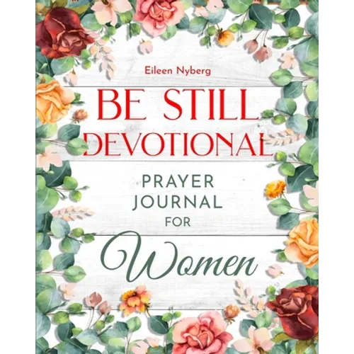 Be Still Devotional: Prayer Journal for Women