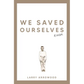We Saved Ourselves, Kinda