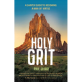 Holy Grit: A Saintly Guide to Becoming a Man of Virtue