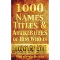 1000 Names, Titles, & Attributes of Him Who is Lord of All
