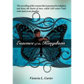 Essence of the Kingdom: The unveiling of the woman that is purposed to enlighten and draw the hearts of men, which will restore God's order ba