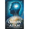 The Origin of Adam: Science Proves that a Miracle Must Have Happened
