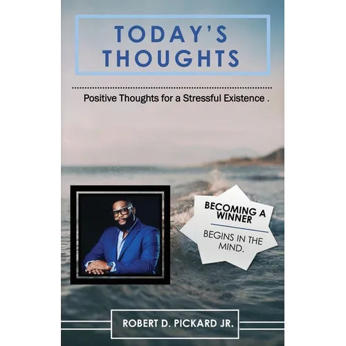 Today's Thoughts: Positive Thoughts for a Stressful Existence