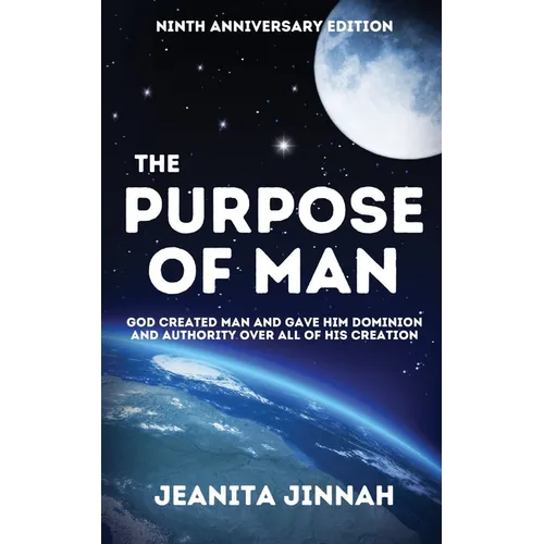 The Purpose of Man: God Created Man and Gave Him Dominion and Authority Over All of His Creation