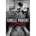 Single Parent Superstars: Your Guide to Transformational Parenting