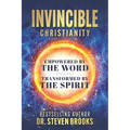 Invincible Christianity: Empowered by the Word, Transformed by the Spirit