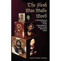 The Flesh Was Made Word: A Metahistorical Critique of the Contemporary Quest of the Historical Jesus