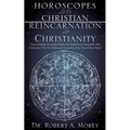 Horoscopes and The Christian & Reincarnation and Christianity