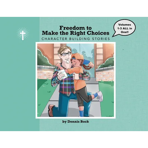 Freedom To Make the Right Choice: Volumes 1-3