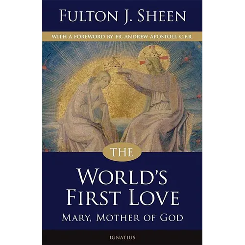 The World's First Love: Mary, Mother of God