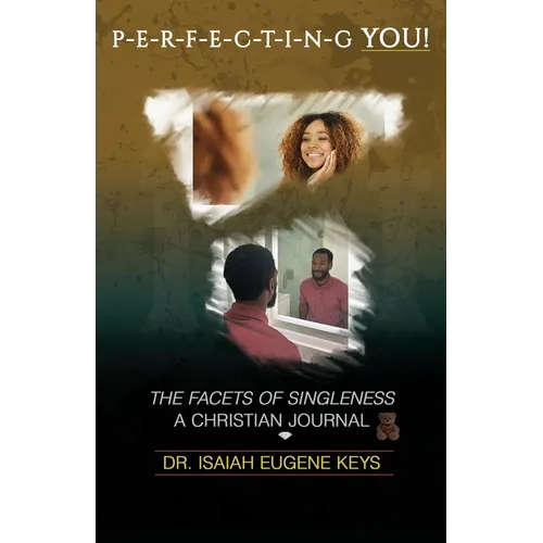 Perfecting You, the Facets of Singleness Christian Journal