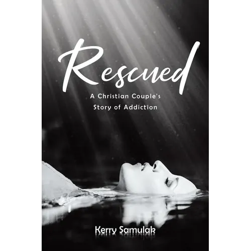 Rescued: A Christian Couple's Story of Addiction