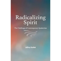 Radicalizing Spirit: The Challenge of Contemporary Quakerism