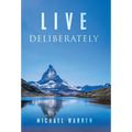 Live Deliberately