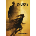 Choices: A Story of Love, Justice, and Impossible Decisions