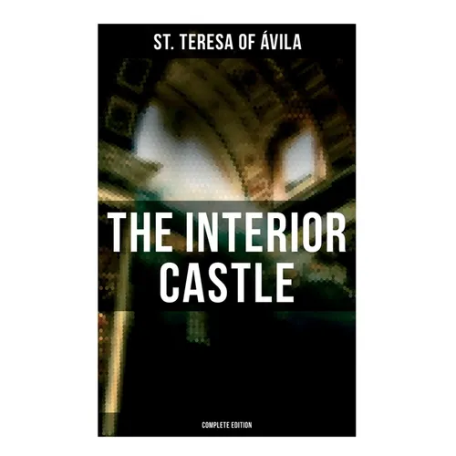 The Interior Castle (Complete Edition)