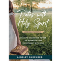 Dates With Holy Spirit: The Power of Quantity Time in Intimacy With Him