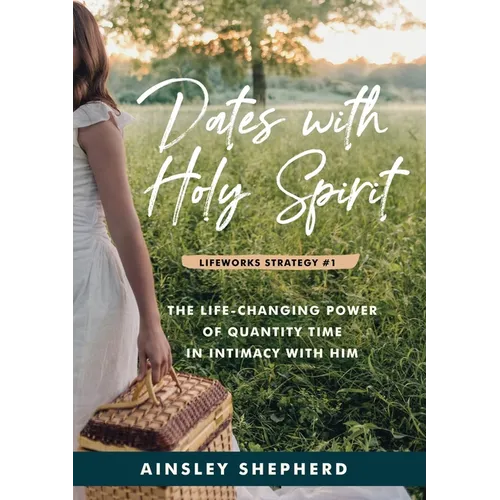 Dates With Holy Spirit: The Power of Quantity Time in Intimacy With Him