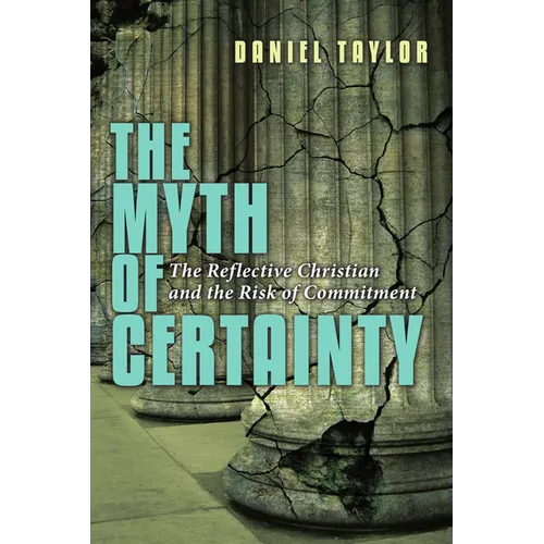 The Myth of Certainty: The Reflective Christian & the Risk of Commitment