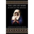 The Life of Mary as Seen by the Mystics