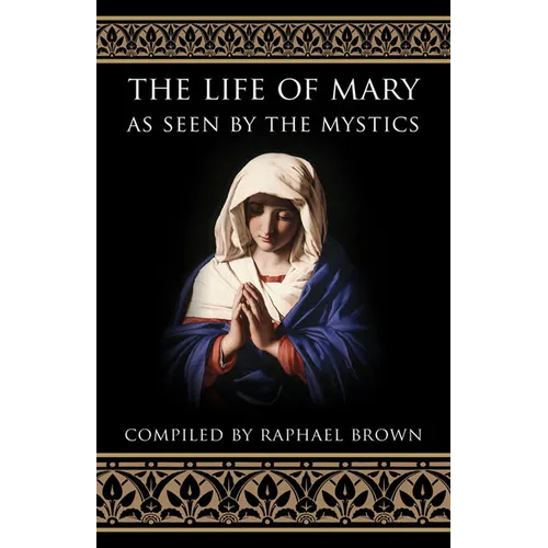 The Life of Mary as Seen by the Mystics