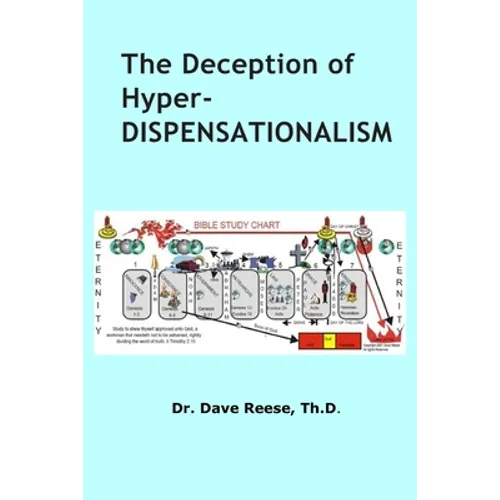 The Deception of Hyper-Dispensationalism