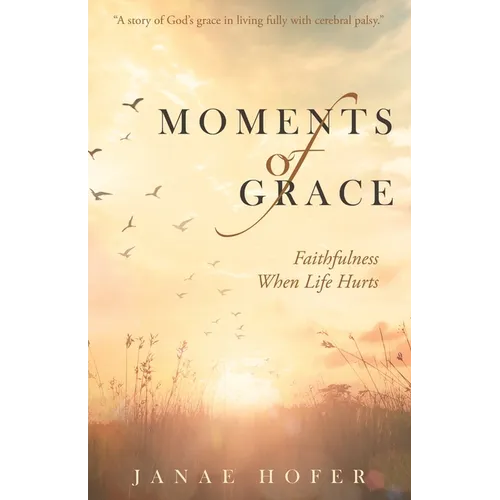 Moments of Grace: Faithfulness When Life Hurts