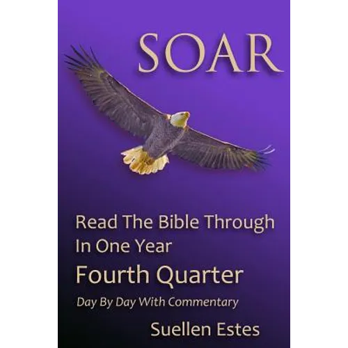 Soar: Read the Bible Through In a Year, Fourth Quarter