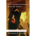 The Confrontational Wit of Jesus: Christian Humanism and the Moral Imagination