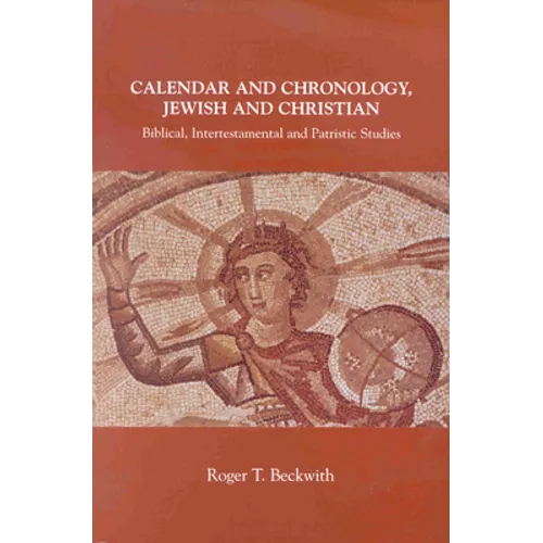 Calendar and Chronology, Jewish and Christian: Biblical, Intertestamental and Patristic Studies