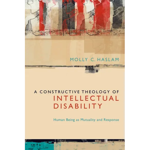 A Constructive Theology of Intellectual Disability: Human Being as Mutuality and Response
