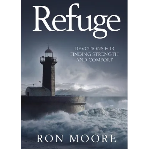 Refuge: Devotions for Finding Strength and Comfort