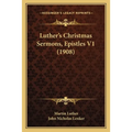 Luther's Christmas Sermons, Epistles V1 (1908)