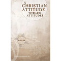A Christian Attitude Toward Attitudes