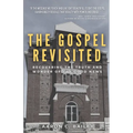 The Gospel Revisited: Recovering the Truth and Wonder of The Good News