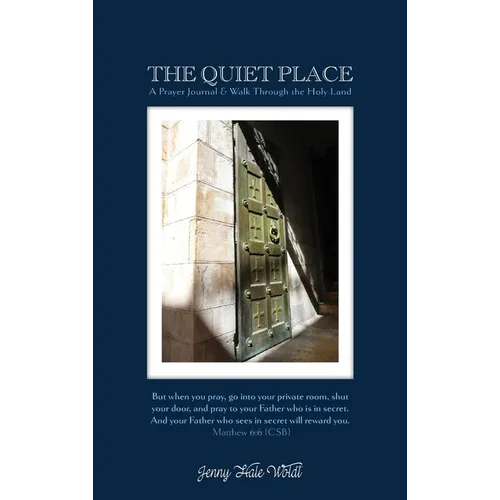 The Quiet Place: A Prayer Journal & Walk Through the Holy Land