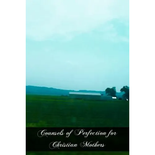 Counsels of Perfection for Christian Mothers