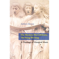 Mystery We Celebrate, the Song We Sing: A Theology of Liturgical Music