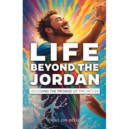 Life Beyond the Jordan: Receiving the Promise of the Father
