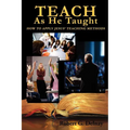 Teach As He Taught