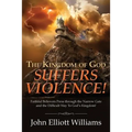 The Kingdom of God Suffers Violence!: Faithful Believers Press through the Narrow Gate and the Difficult Way To God's Kingdom!