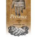 Presence: Giving and Receiving God