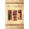 Not. Dark. Yet.: Faith, Redemption, and the Power of Second Chances