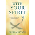With Your Spirit: 30 Years Preaching the Sunday Scripture