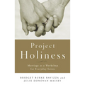 Project Holiness: Marriage as a Workshop for Everyday Saints