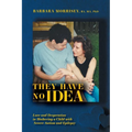 They Have No Idea: Love and Desperation in Mothering a Child with Severe Autism and Epilepsy